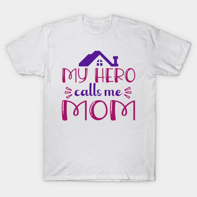 my hero calls me mom T-Shirt by Marwah